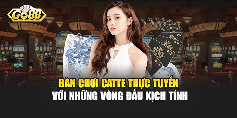 Bàn chơi Catte trực tuyến với những vòng đấu kịch tính