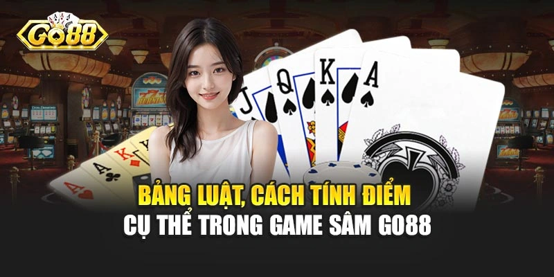 Bảng luật, cách tính điểm cụ thể trong game Sâm Go88