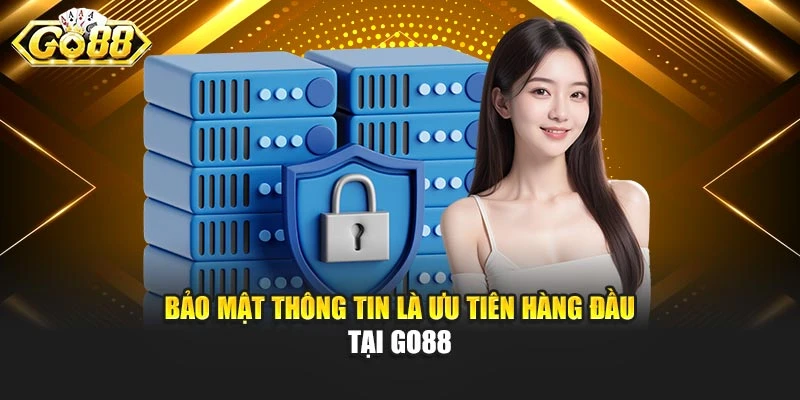 Bảo mật thông tin là ưu tiên hàng đầu tại Go88