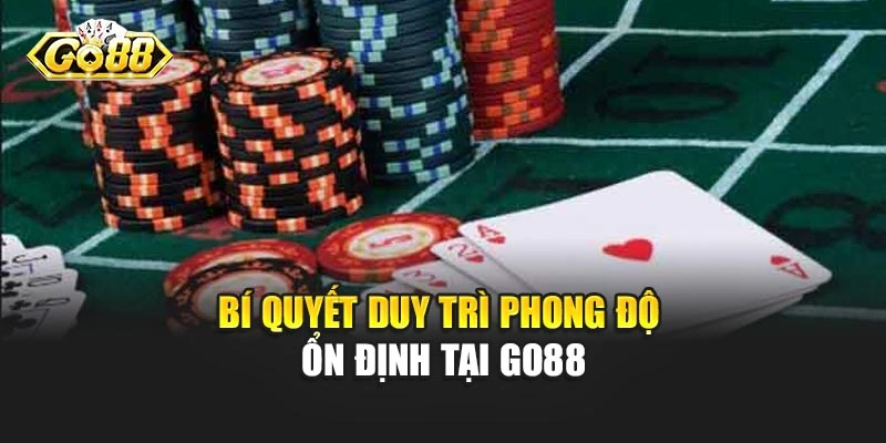Bí quyết duy trì phong độ ổn định tại Go88