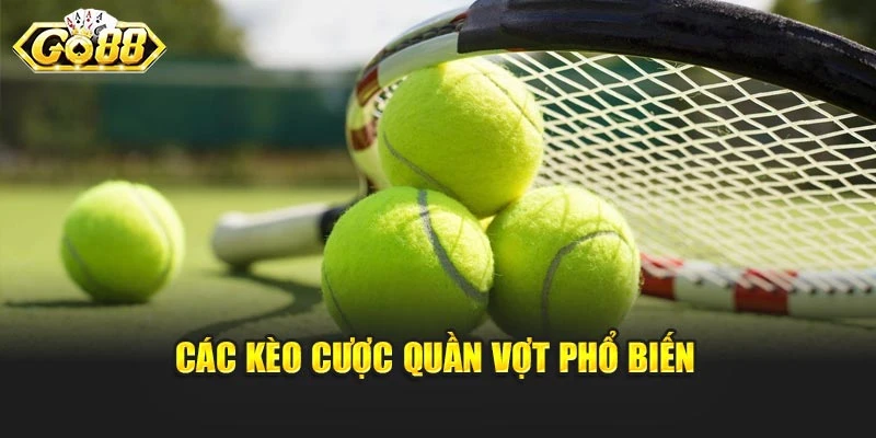 Các kèo cược quần vợt phổ biến