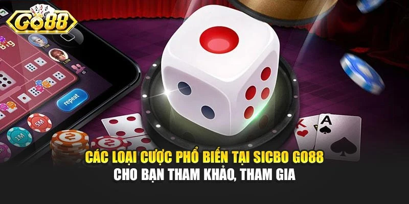 Các loại cược phổ biến tại Sicbo Go88 cho bạn tham khảo, tham gia