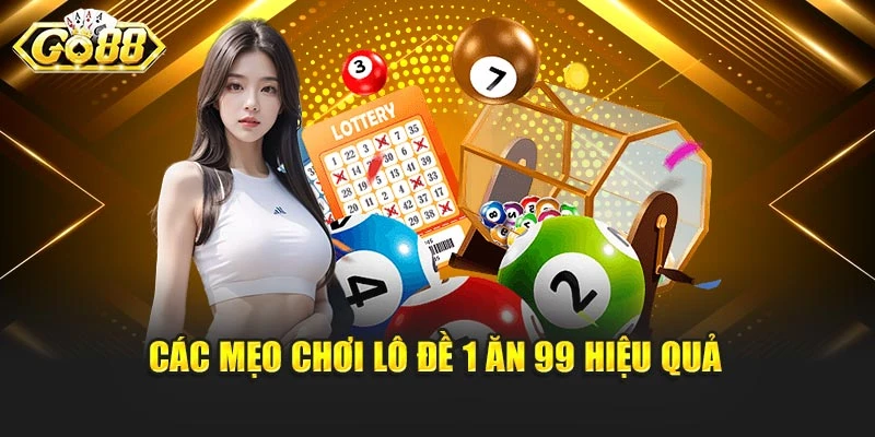 Các mẹo chơi lô đề 1 ăn 99 hiệu quả