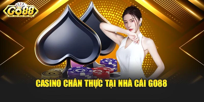 Casino chân thực tại nhà cái Go88