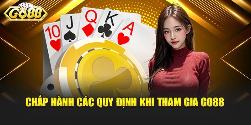 Chấp hành các quy định khi tham gia Go88