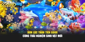 Đón Lộc Thần Tiền Go88 - Cùng Trải Nghiệm Sinh Vật Mới