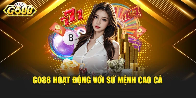 Go88 hoạt động với sứ mệnh cao cả