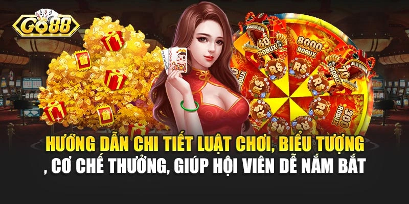 Hướng dẫn chi tiết luật chơi, biểu tượng, cơ chế thưởng, giúp bạn dễ nắm bắt
