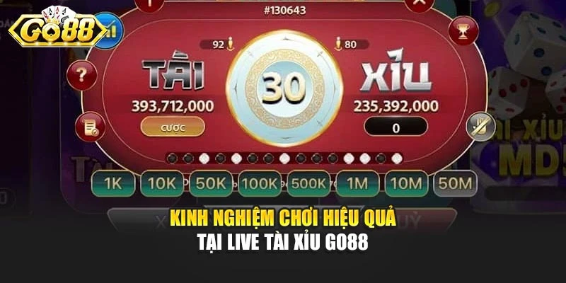 Kinh nghiệm chơi hiệu quả tại Live Tài Xỉu Go88