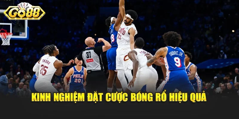 Kinh nghiệm đặt cược bóng rổ hiệu quả