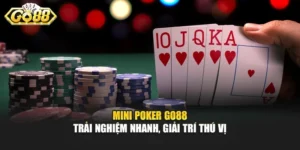 Mini Poker Go88 - Trải Nghiệm Nhanh, Giải Trí Thú Vị