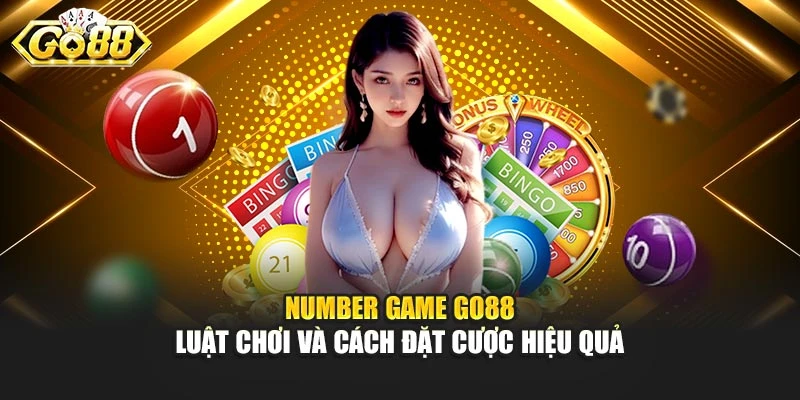 Number Game Go88 - Luật Chơi Và Cách Đặt Cược Hiệu Quả