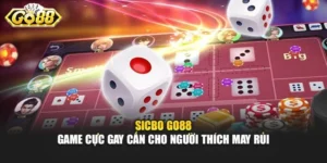 Sicbo Go88 - Game Cực Gay Cấn Cho Người Thích May Rủi