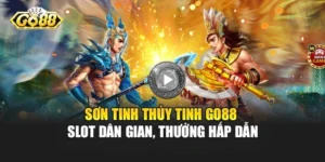 Sơn Tinh Thủy Tinh Go88 - Slot Dân Gian, Thưởng Hấp Dẫn