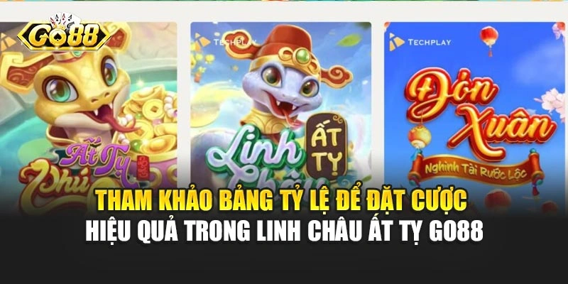 Tham khảo bảng tỷ lệ để đặt cược hiệu quả trong Linh Châu Ất Tỵ Go88