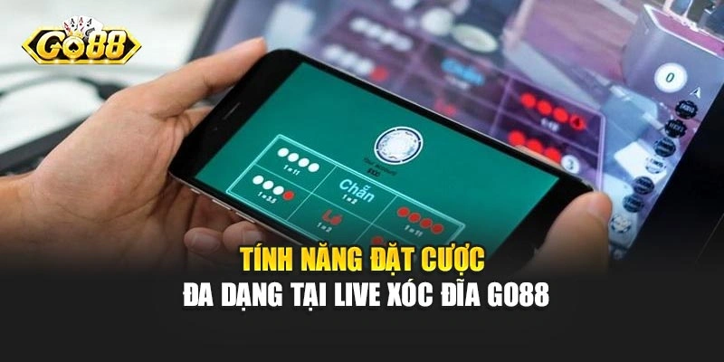 Tính năng đặt cược đa dạng tại Live Xóc Đĩa Go88