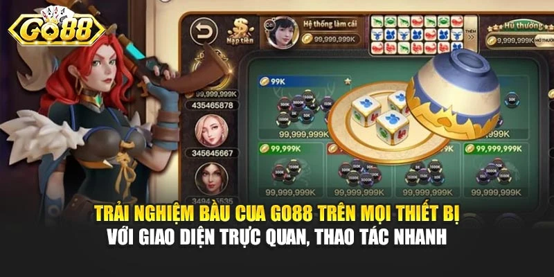 Trải nghiệm Bầu Cua Go88 trên mọi thiết bị với giao diện trực quan, thao tác nhanh