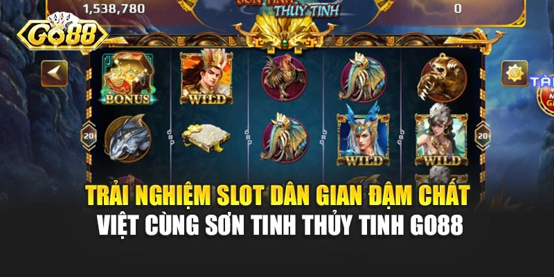 Trải nghiệm slot dân gian đậm chất Việt cùng Sơn Tinh Thủy Tinh Go88