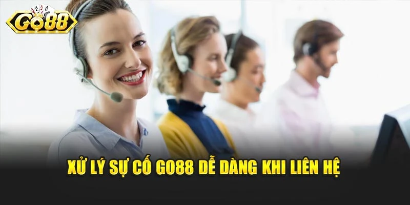 Xử lý sự cố Go88 dễ dàng khi liên hệ